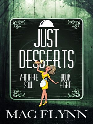 cover image of Just Desserts--Vampire Soul, Book Eight (Vampire Romantic Comedy)